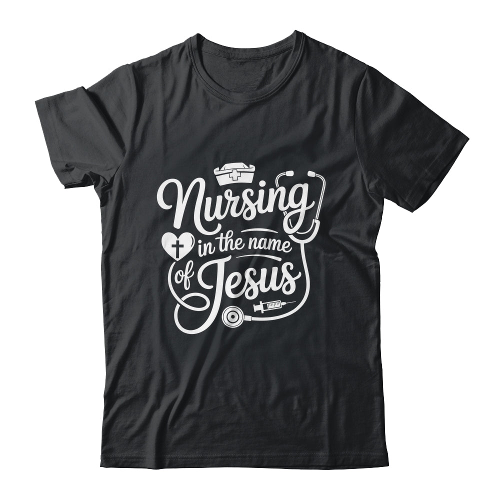 Nursing In The Name Of Jesus Christian Nurse Women Men Shirt & Hoodie | siriusteestore