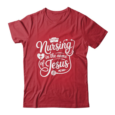 Nursing In The Name Of Jesus Christian Nurse Women Men Shirt & Hoodie | siriusteestore