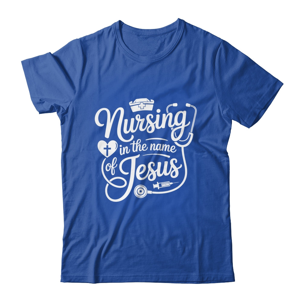 Nursing In The Name Of Jesus Christian Nurse Women Men Shirt & Hoodie | siriusteestore