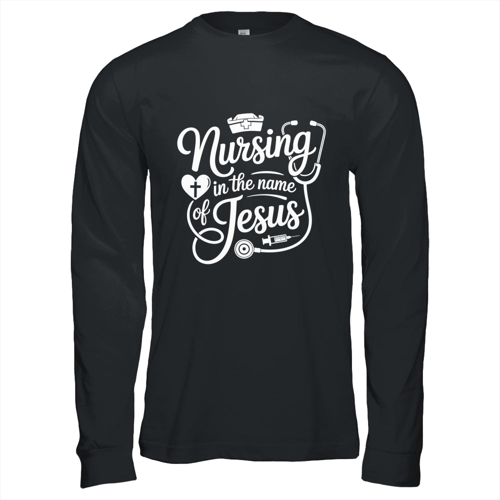 Nursing In The Name Of Jesus Christian Nurse Women Men Shirt & Hoodie | siriusteestore