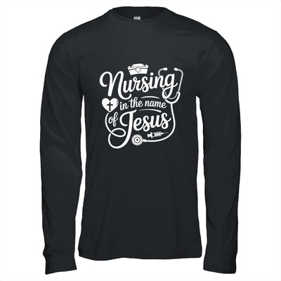 Nursing In The Name Of Jesus Christian Nurse Women Men Shirt & Hoodie | siriusteestore