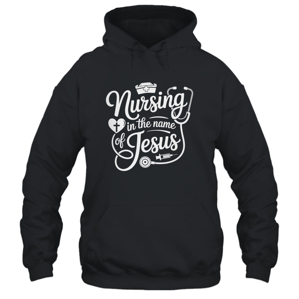 Nursing In The Name Of Jesus Christian Nurse Women Men Shirt & Hoodie | siriusteestore