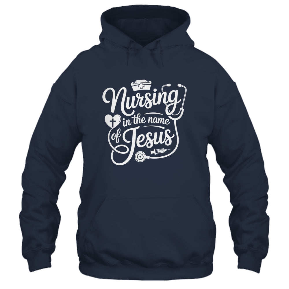 Nursing In The Name Of Jesus Christian Nurse Women Men Shirt & Hoodie | siriusteestore