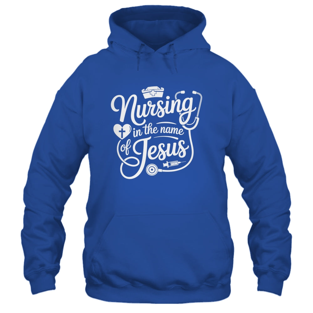 Nursing In The Name Of Jesus Christian Nurse Women Men Shirt & Hoodie | siriusteestore