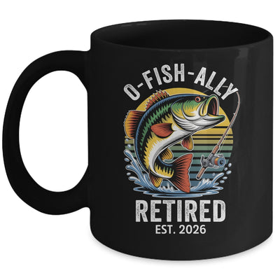 O-Fish-Ally Retired 2026 For Fisherman Fishing Retirement Mug | siriusteestore