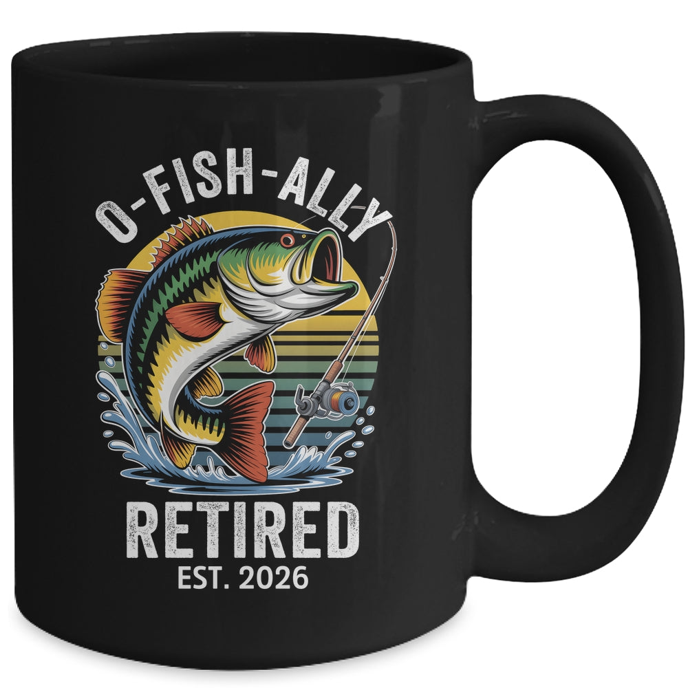 O-Fish-Ally Retired 2026 For Fisherman Fishing Retirement Mug | siriusteestore