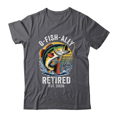 O-Fish-Ally Retired 2026 For Fisherman Fishing Retirement Shirt & Hoodie | siriusteestore