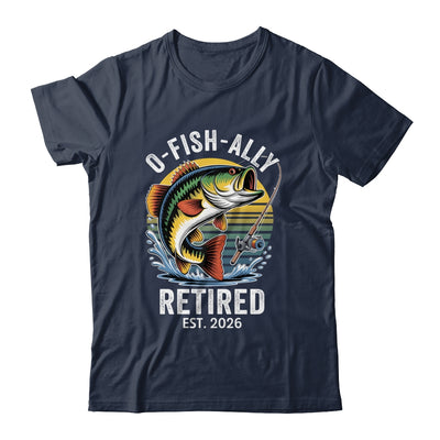 O-Fish-Ally Retired 2026 For Fisherman Fishing Retirement Shirt & Hoodie | siriusteestore