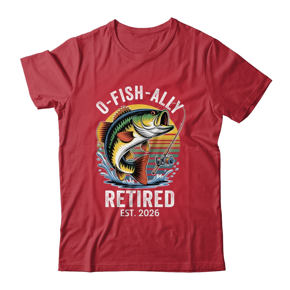 O-Fish-Ally Retired 2026 For Fisherman Fishing Retirement Shirt & Hoodie | siriusteestore