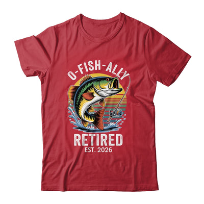 O-Fish-Ally Retired 2026 For Fisherman Fishing Retirement Shirt & Hoodie | siriusteestore