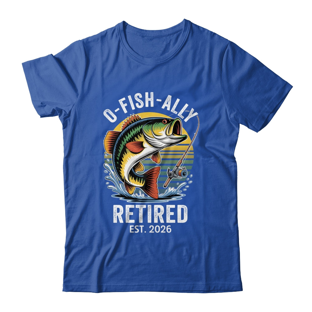 O-Fish-Ally Retired 2026 For Fisherman Fishing Retirement Shirt & Hoodie | siriusteestore