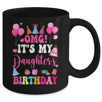 OMG It's My Daughter's Birthday Happy To Me You Daddy Mommy Mug | siriusteestore