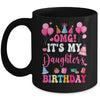 OMG It's My Daughter's Birthday Happy To Me You Daddy Mommy Mug | siriusteestore