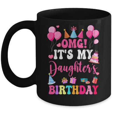 OMG It's My Daughter's Birthday Happy To Me You Daddy Mommy Mug | siriusteestore