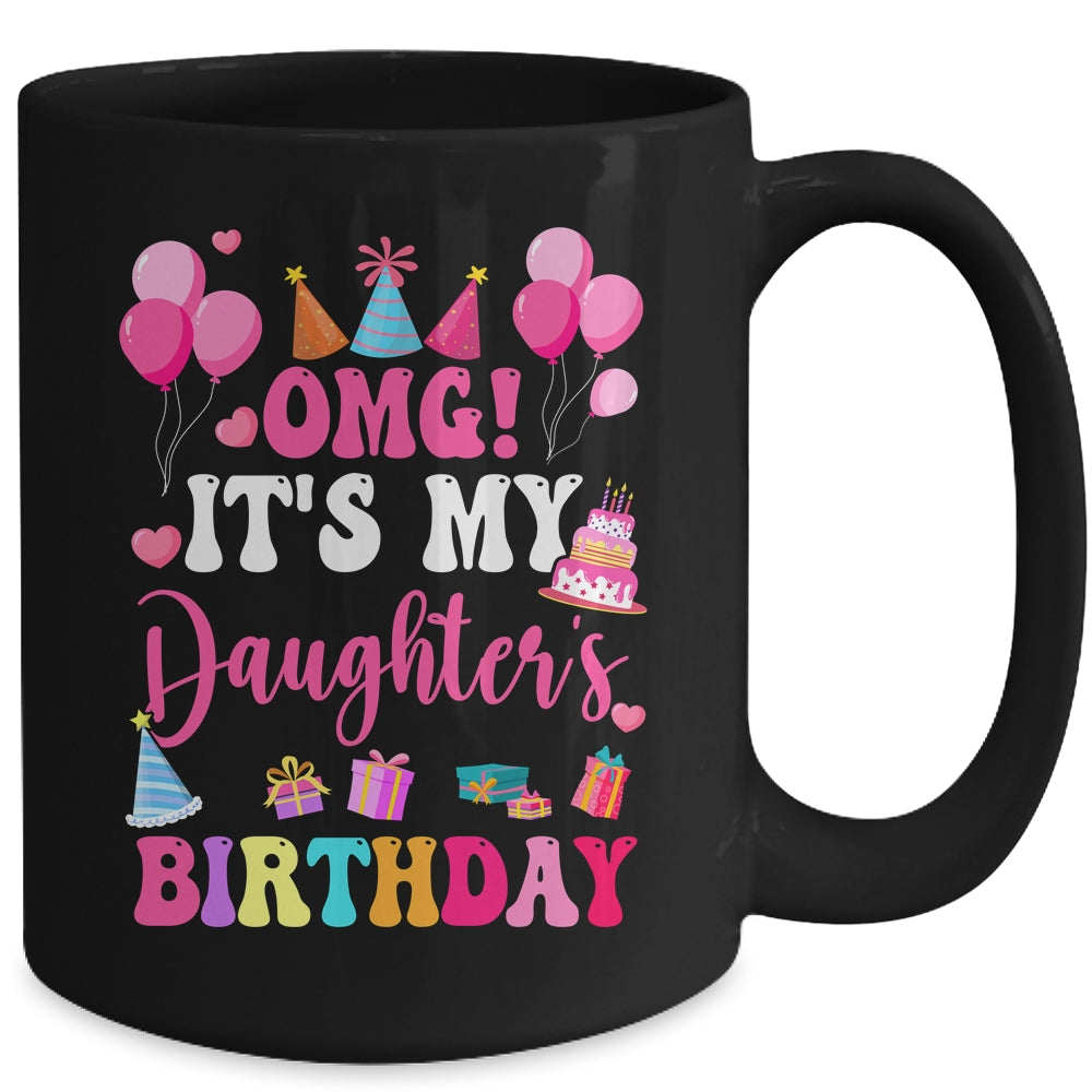 OMG It's My Daughter's Birthday Happy To Me You Daddy Mommy Mug | siriusteestore