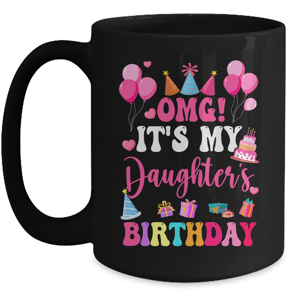 OMG It's My Daughter's Birthday Happy To Me You Daddy Mommy Mug | siriusteestore