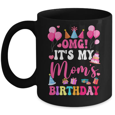OMG It's My Mom's Birthday Happy To Me You Daughter Son Mug | siriusteestore