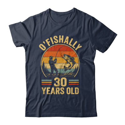 O'fishally 30 Years Old Fisherman 30Th Birthday Fishing Shirt & Hoodie | siriusteestore