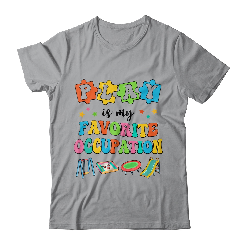Occupational Therapy Play Is My Favorite Occupation Cool OT Shirt & Hoodie | siriusteestore