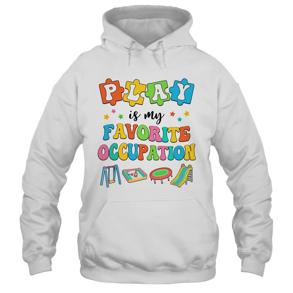 Occupational Therapy Play Is My Favorite Occupation Cool OT Shirt & Hoodie | siriusteestore