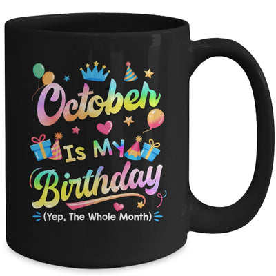 October Is My Birthday Yes The Whole Month Bday Tie Dye Mug | siriusteestore