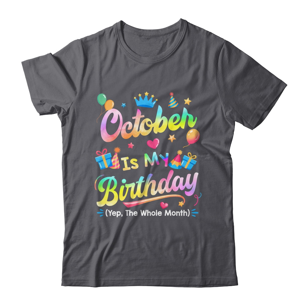 October Is My Birthday Yes The Whole Month Bday Tie Dye Shirt & Tank Top | siriusteestore