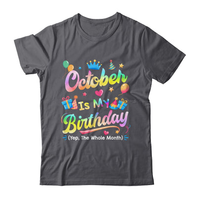 October Is My Birthday Yes The Whole Month Bday Tie Dye Shirt & Tank Top | siriusteestore
