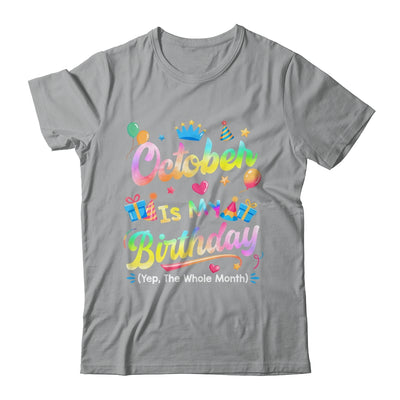 October Is My Birthday Yes The Whole Month Bday Tie Dye Shirt & Tank Top | siriusteestore