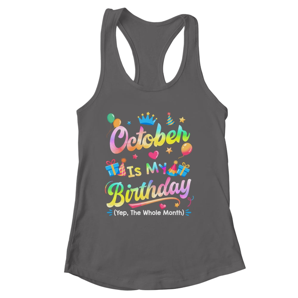 October Is My Birthday Yes The Whole Month Bday Tie Dye Shirt & Tank Top | siriusteestore