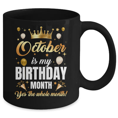 October Is My Birthday Yes The Whole Month Birthday Crown Mug | siriusteestore