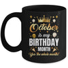 October Is My Birthday Yes The Whole Month Birthday Crown Mug | siriusteestore