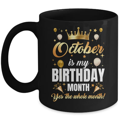 October Is My Birthday Yes The Whole Month Birthday Crown Mug | siriusteestore