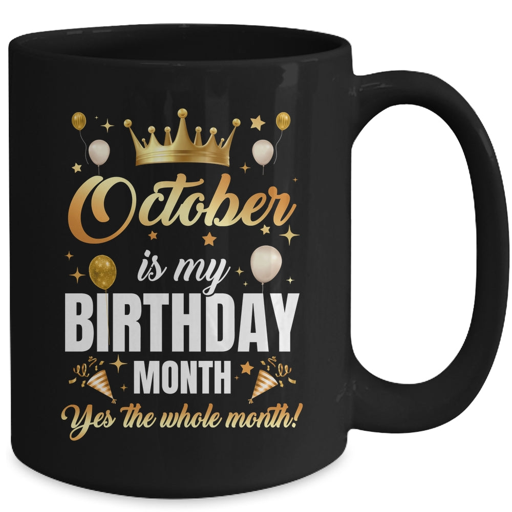 October Is My Birthday Yes The Whole Month Birthday Crown Mug | siriusteestore