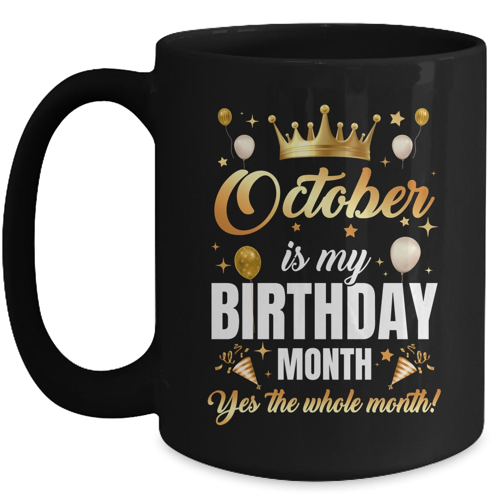 October Is My Birthday Yes The Whole Month Birthday Crown Mug | siriusteestore