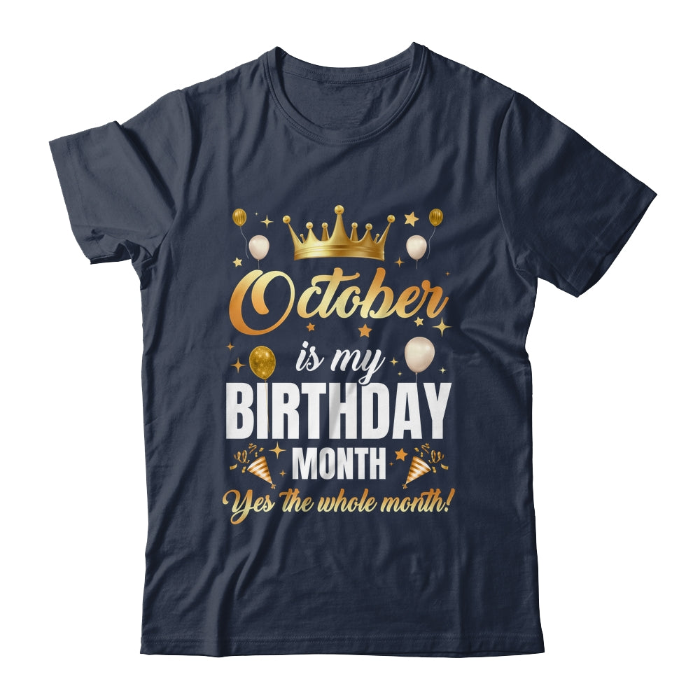 October Is My Birthday Yes The Whole Month Birthday Crown Shirt & Tank Top | siriusteestore
