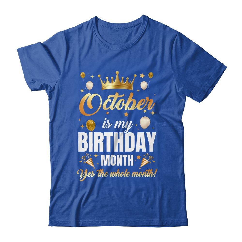 October Is My Birthday Yes The Whole Month Birthday Crown Shirt & Tank Top | siriusteestore
