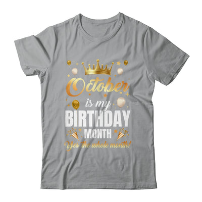 October Is My Birthday Yes The Whole Month Birthday Crown Shirt & Tank Top | siriusteestore