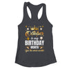 October Is My Birthday Yes The Whole Month Birthday Crown Shirt & Tank Top | siriusteestore