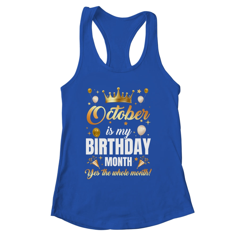 October Is My Birthday Yes The Whole Month Birthday Crown Shirt & Tank Top | siriusteestore
