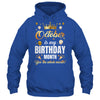 October Is My Birthday Yes The Whole Month Birthday Crown Shirt & Tank Top | siriusteestore