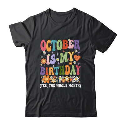 October Is My Birthday Yes The Whole Month Birthday Groovy Shirt & Tank Top | siriusteestore