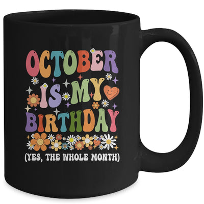 October Is My Birthday Yes The Whole Month Birthday Groovy Mug | siriusteestore