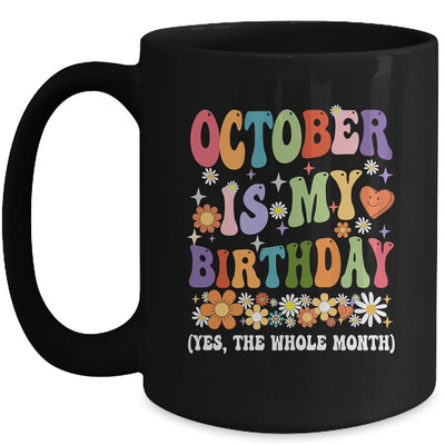 October Is My Birthday Yes The Whole Month Birthday Groovy Mug | siriusteestore