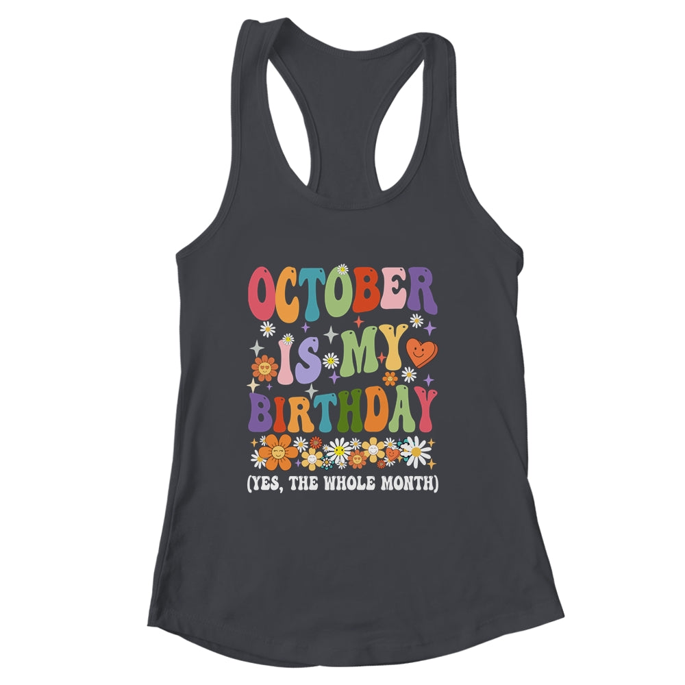 October Is My Birthday Yes The Whole Month Birthday Groovy Shirt & Tank Top | siriusteestore