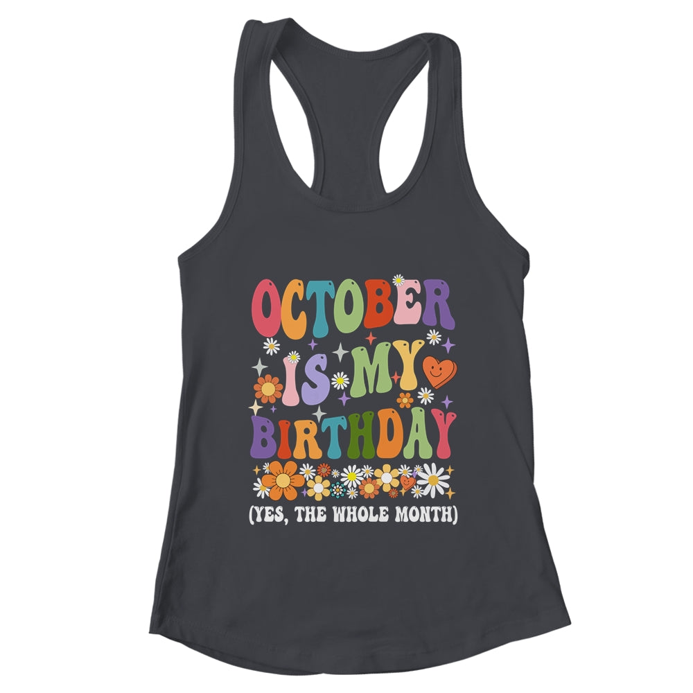 October Is My Birthday Yes The Whole Month Birthday Groovy