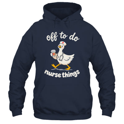 Off To Do Nurse Things Duck Healthcare Humor Goose Shirt & Tank Top | siriusteestore