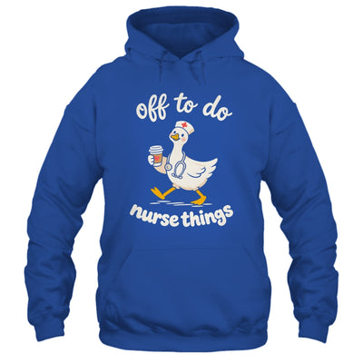 Off To Do Nurse Things Duck Healthcare Humor Goose Shirt & Tank Top | siriusteestore