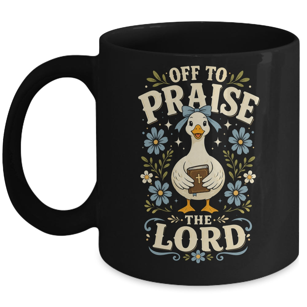 Off To Praise The Lord Bible Verse Christian Faith Goose Mug | siriusteestore