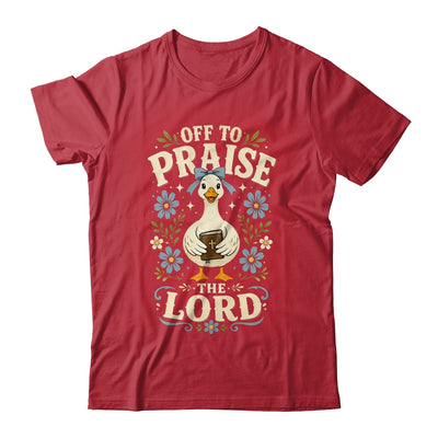 Off To Praise The Lord Bible Verse Christian Faith Goose Shirt & Hoodie | siriusteestore