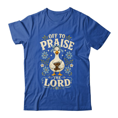 Off To Praise The Lord Bible Verse Christian Faith Goose Shirt & Hoodie | siriusteestore